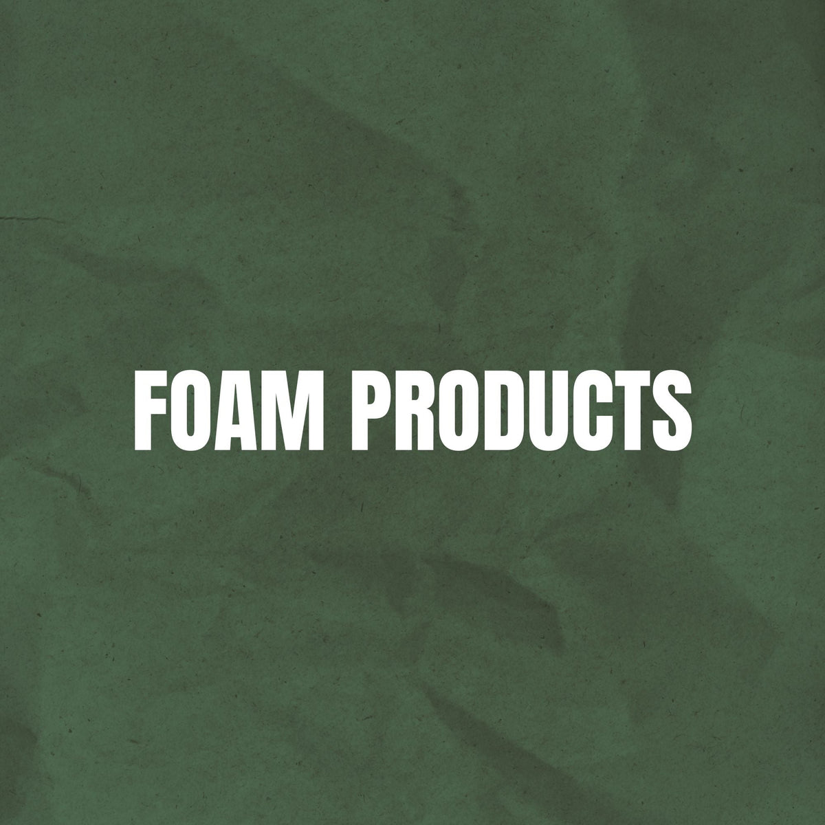 FOAM PRODUCTS